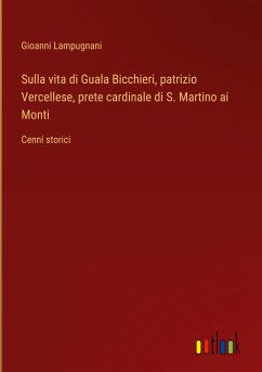 Sulla vita di Guala Bicchieri, patrizio Vercellese, prete cardinale di S. Martino ai Monti