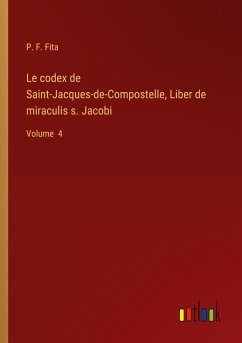 Le codex de Saint-Jacques-de-Compostelle, Liber de miraculis s. Jacobi - Fita, P. F.