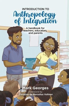 Introduction to Anthropology of Integration. A handbook for teachers, educators and parents - Georges, Mark