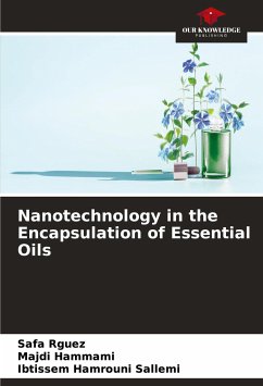 Nanotechnology in the Encapsulation of Essential Oils - Rguez, Safa;Hammami, Majdi;Hamrouni Sallemi, Ibtissem