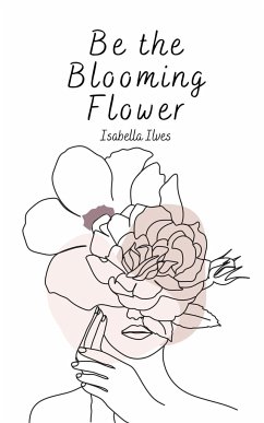 Be the Blooming Flower - Ilves, Isabella