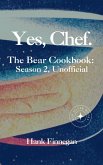 Yes, Chef. The Bear Cookbook Yes, Chef. The Bear Cookbook