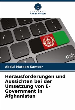 Herausforderungen und Aussichten bei der Umsetzung von E-Government in Afghanistan - Samsor, Abdul Mateen