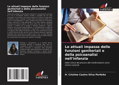 Le attuali impasse delle funzioni genitoriali e della psicoanalisi nell'infanzia - Perfeito, H. Cristine Castro Silva