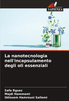 La nanotecnologia nell'incapsulamento degli oli essenziali - Rguez, Safa;Hammami, Majdi;Hamrouni Sallemi, Ibtissem