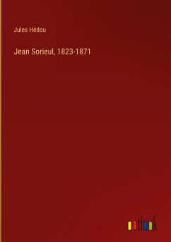 Jean Sorieul, 1823-1871 Jean Sorieul, 1823-1871