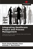 Integrating Healthcare Project and Process Management