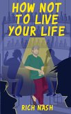 How Not To Live Your Life