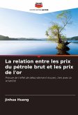 La relation entre les prix du pétrole brut et les prix de l'or