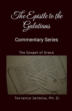 The Epistle to the Galatians - Commentary Series - Jenkins, Ph. D. Terrance