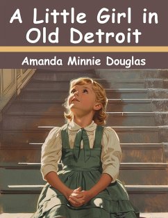 A Little Girl in Old Detroit - Amanda Minnie Douglas