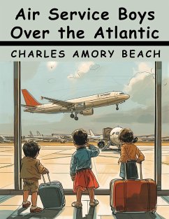 Air Service Boys Over the Atlantic - Charles Amory Beach