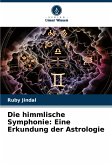 Die himmlische Symphonie: Eine Erkundung der Astrologie