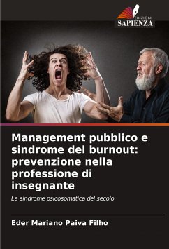 Management pubblico e sindrome del burnout: prevenzione nella professione di insegnante - Paiva Filho, Eder Mariano