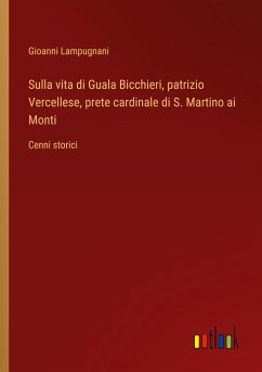 Sulla vita di Guala Bicchieri, patrizio Vercellese, prete cardinale di S. Martino ai Monti