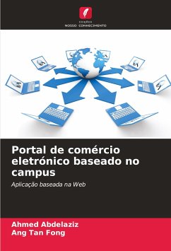 Portal de comércio eletrónico baseado no campus - Abdelaziz, Ahmed;Tan Fong, Ang