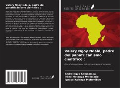 Valery Ngoy Ndala, padre del panafricanismo científico : - Ngyo Kalubamba, André; Matanga Mwemarie, Irène; Kalenga Mutumibwa, Ignace