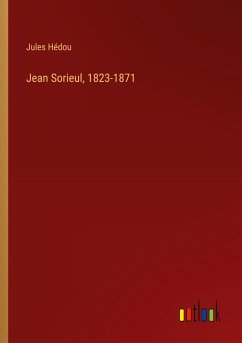 Jean Sorieul, 1823-1871 Jean Sorieul, 1823-1871