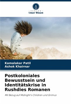 Postkoloniales Bewusstsein und Identitätskrise in Rushdies Romanen - Patil, Kamalakar; Khairnar, Ashok