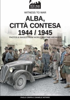 Alba, città contesa 1944-1945 - Crippa, Paolo