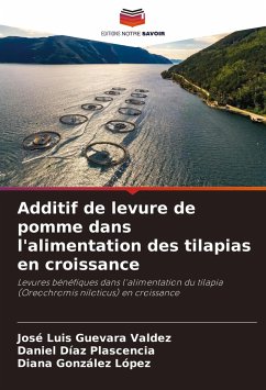 Additif de levure de pomme dans l'alimentation des tilapias en croissance - Guevara Valdez, José Luis;Díaz Plascencia, Daniel;González López, Diana