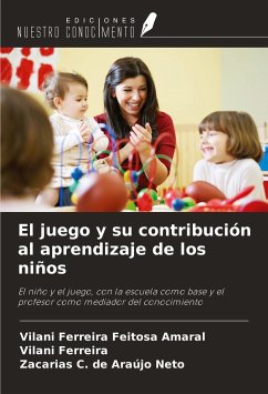 El juego y su contribución al aprendizaje de los niños - Feitosa Amaral, Vilani Ferreira; Ferreira, Vilani; C. de Araújo Neto, Zacarias