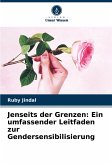 Jenseits der Grenzen: Ein umfassender Leitfaden zur Gendersensibilisierung