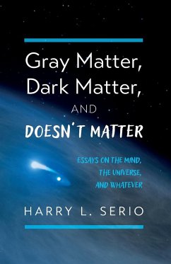 Gray Matter, Dark Matter, and Doesn't Matter - Serio, Harry L.