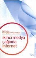Ikinci Medya Caginda Internet - Aydogan, Filiz; Akyüz, Aysen