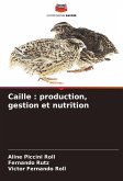 Caille : production, gestion et nutrition