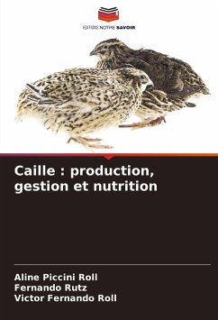 Caille : production, gestion et nutrition - Piccini Roll, Aline;Rutz, Fernando;Roll, Victor Fernando
