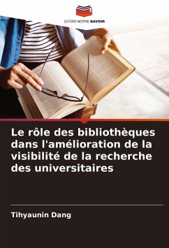 Le rôle des bibliothèques dans l'amélioration de la visibilité de la recherche des universitaires - Dang, Tihyaunin