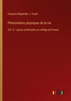 Phénomènes physiques de la vie - Magendie, François; Funel, J.