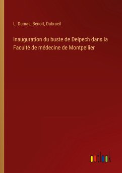 Inauguration du buste de Delpech dans la Faculté de médecine de Montpellier