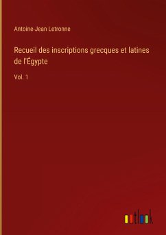 Recueil des inscriptions grecques et latines de l'Égypte - Letronne, Antoine-Jean