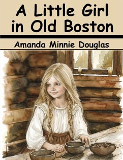 A Little Girl in Old Boston - Amanda Minnie Douglas