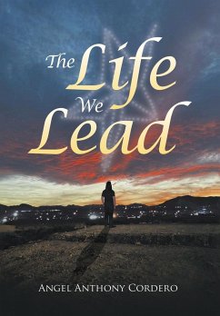 The Life We Lead - Cordero, Angel Anthony