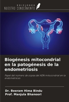 Biogénesis mitocondrial en la patogénesis de la endometriosis - Bindu, Beeram Hima; Bhanoori, Manjula