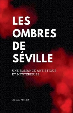 Les Ombres de Séville Une romance artistique et mystérieuse - Vesper, Adela
