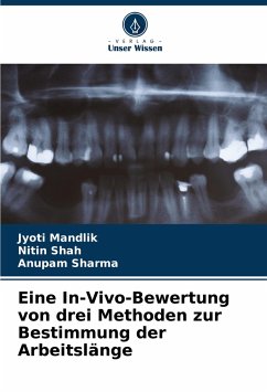 Eine In-Vivo-Bewertung von drei Methoden zur Bestimmung der Arbeitslänge - Mandlik, Jyoti;Shah, Nitin;Sharma, Anupam