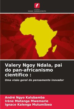 Valery Ngoy Ndala, pai do pan-africanismo científico : - Ngyo Kalubamba, André;Matanga Mwemarie, Irène;Kalenga Mutumibwa, Ignace