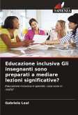 Educazione inclusiva Gli insegnanti sono preparati a mediare lezioni significative?