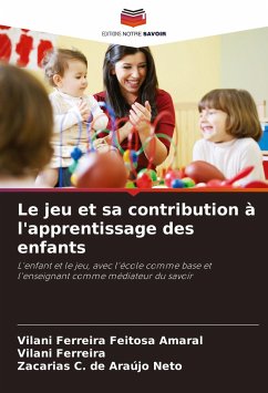 Le jeu et sa contribution à l'apprentissage des enfants - Feitosa Amaral, Vilani Ferreira;Ferreira, Vilani;C. de Araújo Neto, Zacarias