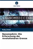 Nanomedizin: Die Erforschung der revolutionären Grenze