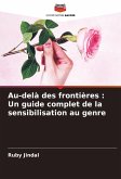 Au-delà des frontières : Un guide complet de la sensibilisation au genre