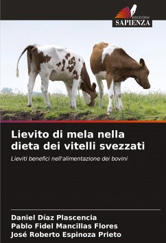 Lievito di mela nella dieta dei vitelli svezzati - Díaz Plascencia, Daniel;Mancillas Flores, Pablo Fidel;Espinoza Prieto, José Roberto