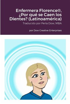 Enfermera Florence®, ¿Por qué se Caen los Dientes? (Latinoamérica) - Dow, Michael