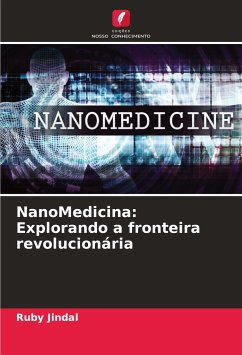 NanoMedicina: Explorando a fronteira revolucionária - Jindal, Ruby