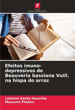 Efeitos imuno-depressivos de Beauveria bassiana Vuill. na hispa do arroz - Hazarika, Lakshmi Kanta;Phukon, Mousumi