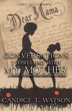 Conversations I Wish I Had With My Mother - Watson, Candice T.